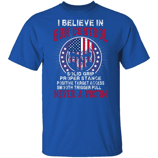I Believe In Gun Control T-Shirt CustomCat