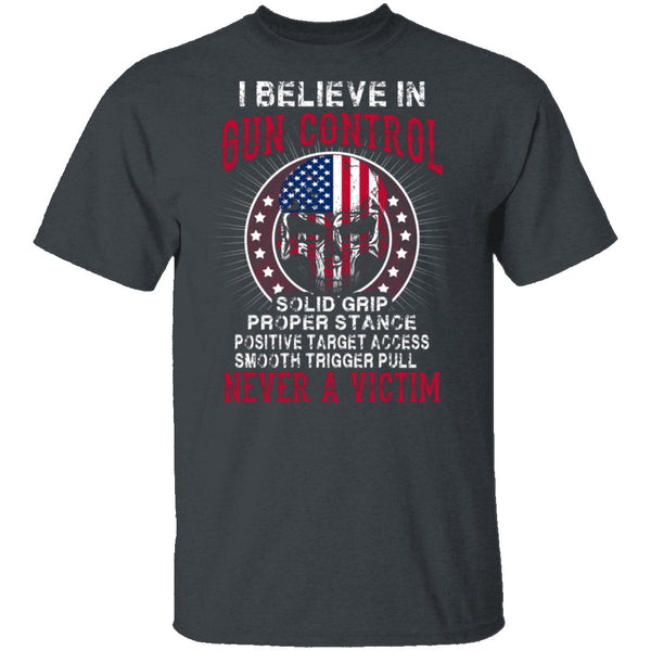 I Believe In Gun Control T-Shirt CustomCat