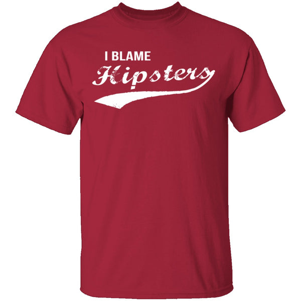I Blame Hipsters T-Shirt CustomCat