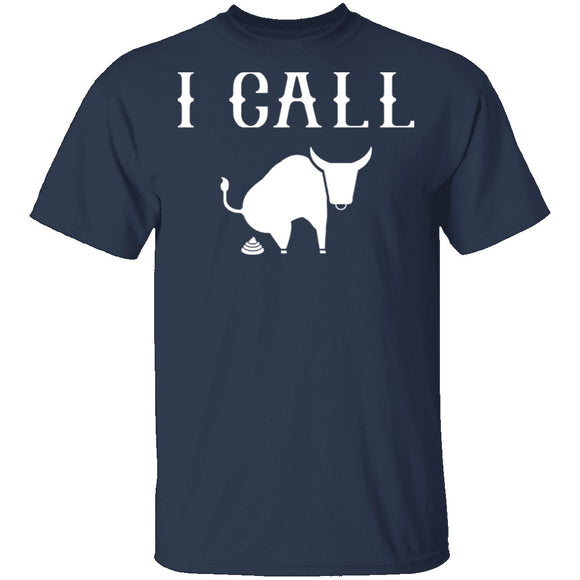I Call Bull T-Shirt CustomCat