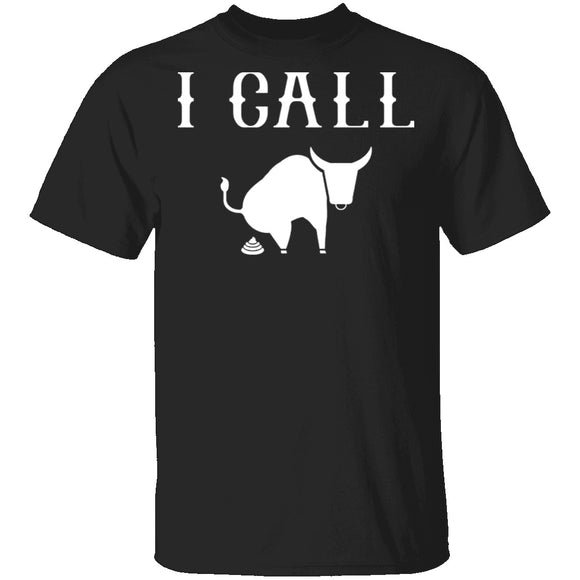 I Call Bull T-Shirt CustomCat