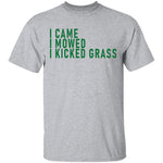I Came I Mowed I Kicked Grass T-Shirt CustomCat