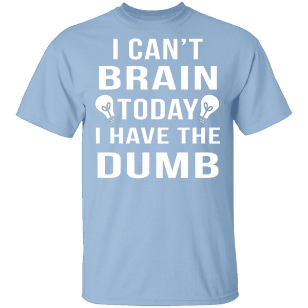 I Can't Brain Today T-Shirt CustomCat