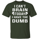 I Can't Brain Today T-Shirt CustomCat