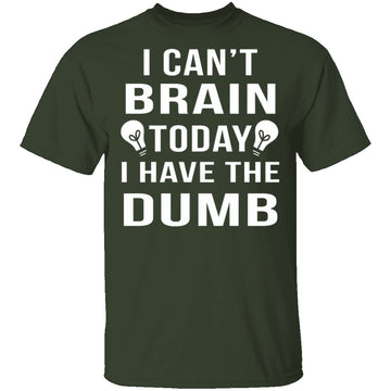 I Can't Brain Today T-Shirt CustomCat