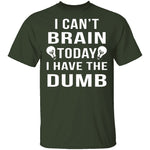 I Can't Brain Today T-Shirt CustomCat