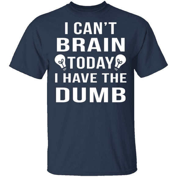 I Can't Brain Today T-Shirt CustomCat
