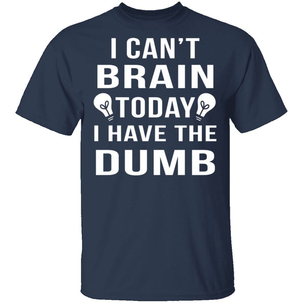 I Can't Brain Today T-Shirt CustomCat
