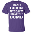 I Can't Brain Today T-Shirt CustomCat