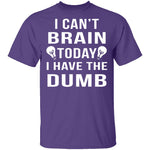 I Can't Brain Today T-Shirt CustomCat
