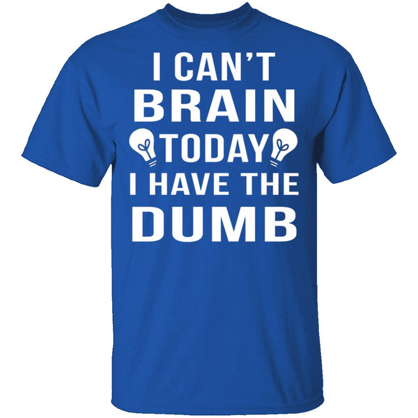 I Can't Brain Today T-Shirt CustomCat