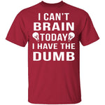 I Can't Brain Today T-Shirt CustomCat