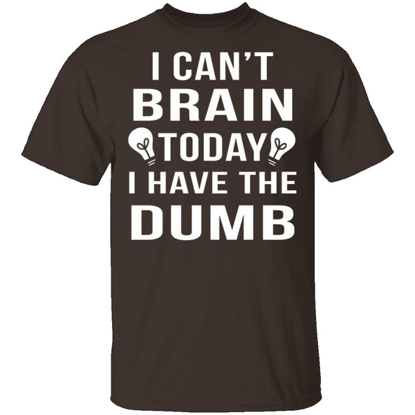 I Can't Brain Today T-Shirt CustomCat