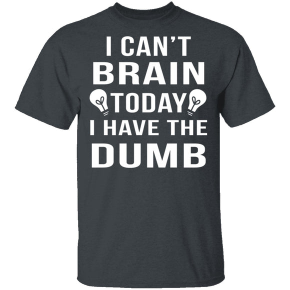 I Can't Brain Today T-Shirt CustomCat