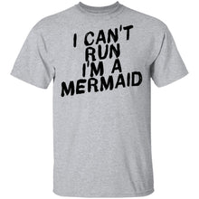 I Can't Run I'm A Mermaid T-Shirt