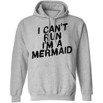 I Can't Run I'm A Mermaid T-Shirt CustomCat