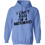 I Can't Run I'm A Mermaid T-Shirt CustomCat