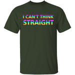 I Can't Think Straight T-Shirt CustomCat