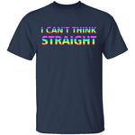 I Can't Think Straight T-Shirt CustomCat