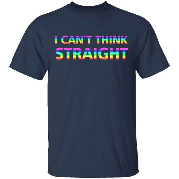 I Can't Think Straight T-Shirt CustomCat