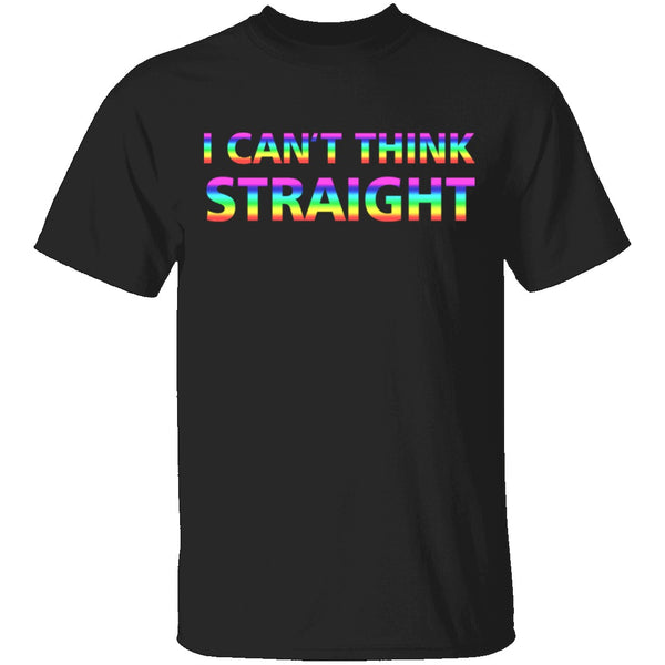 I Can't Think Straight T-Shirt CustomCat