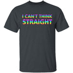 I Can't Think Straight T-Shirt CustomCat