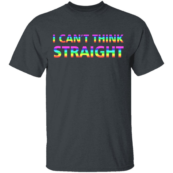 I Can't Think Straight T-Shirt CustomCat