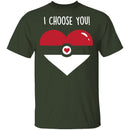 I Choose  You T-Shirt CustomCat
