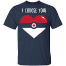 I Choose  You T-Shirt CustomCat