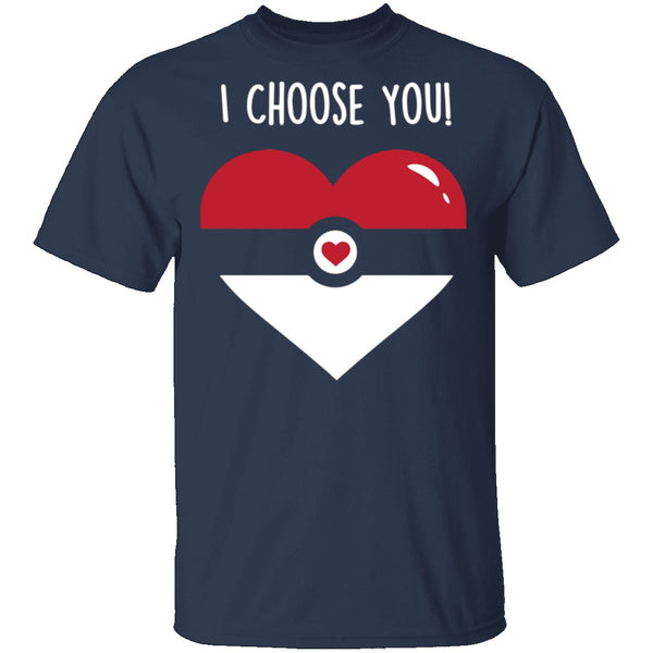 I Choose  You T-Shirt CustomCat