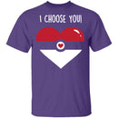 I Choose  You T-Shirt CustomCat