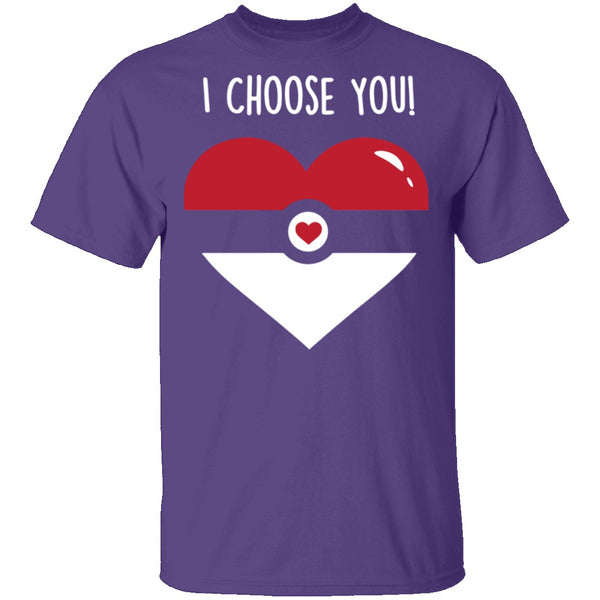 I Choose  You T-Shirt CustomCat
