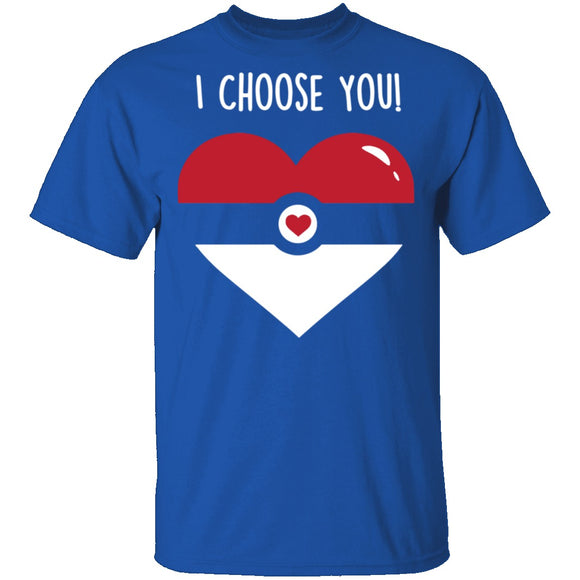 I Choose  You T-Shirt CustomCat