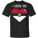 I Choose  You T-Shirt CustomCat