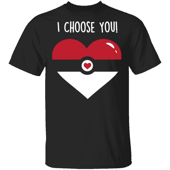 I Choose  You T-Shirt CustomCat