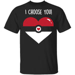 I Choose  You T-Shirt CustomCat