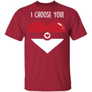 I Choose  You T-Shirt CustomCat
