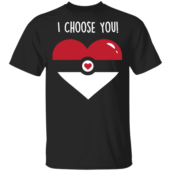 I Choose  You T-Shirt CustomCat