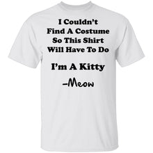 I Couldn't Find A Costume So This Shirt Will Have To Do I'm A Kitty Meow T-Shirt