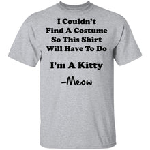 I Couldn't Find A Costume So This Shirt Will Have To Do I'm A Kitty Meow T-Shirt