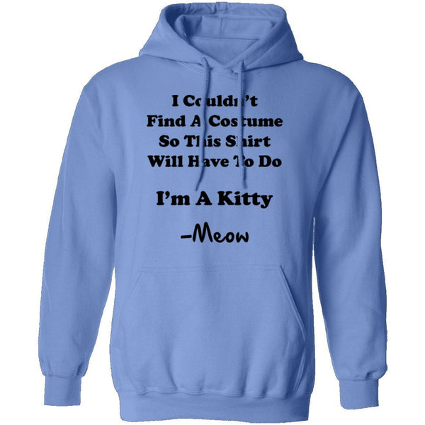 I Couldn't Find A Costume So This Shirt Will Have To Do I'm A Kitty Meow T-Shirt CustomCat