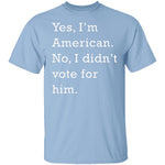 I Didn't Vote For Him T-Shirt CustomCat