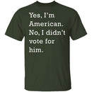 I Didn't Vote For Him T-Shirt CustomCat