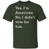 I Didn't Vote For Him T-Shirt CustomCat