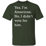 I Didn't Vote For Him T-Shirt CustomCat