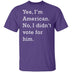I Didn't Vote For Him T-Shirt CustomCat