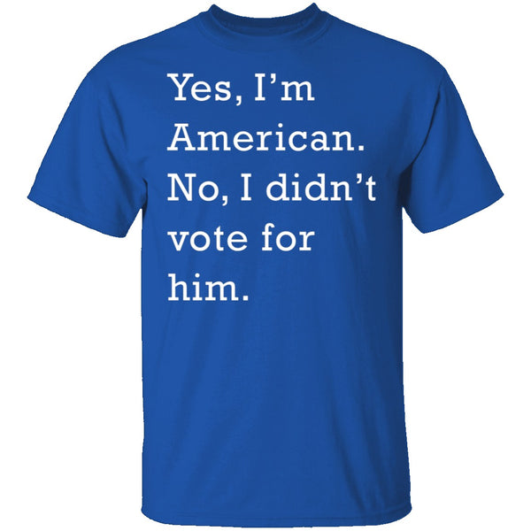 I Didn't Vote For Him T-Shirt CustomCat
