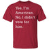 I Didn't Vote For Him T-Shirt CustomCat