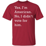 I Didn't Vote For Him T-Shirt CustomCat