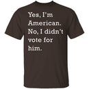 I Didn't Vote For Him T-Shirt CustomCat